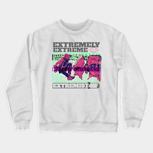 extremely extreme extremist Crewneck Sweatshirt